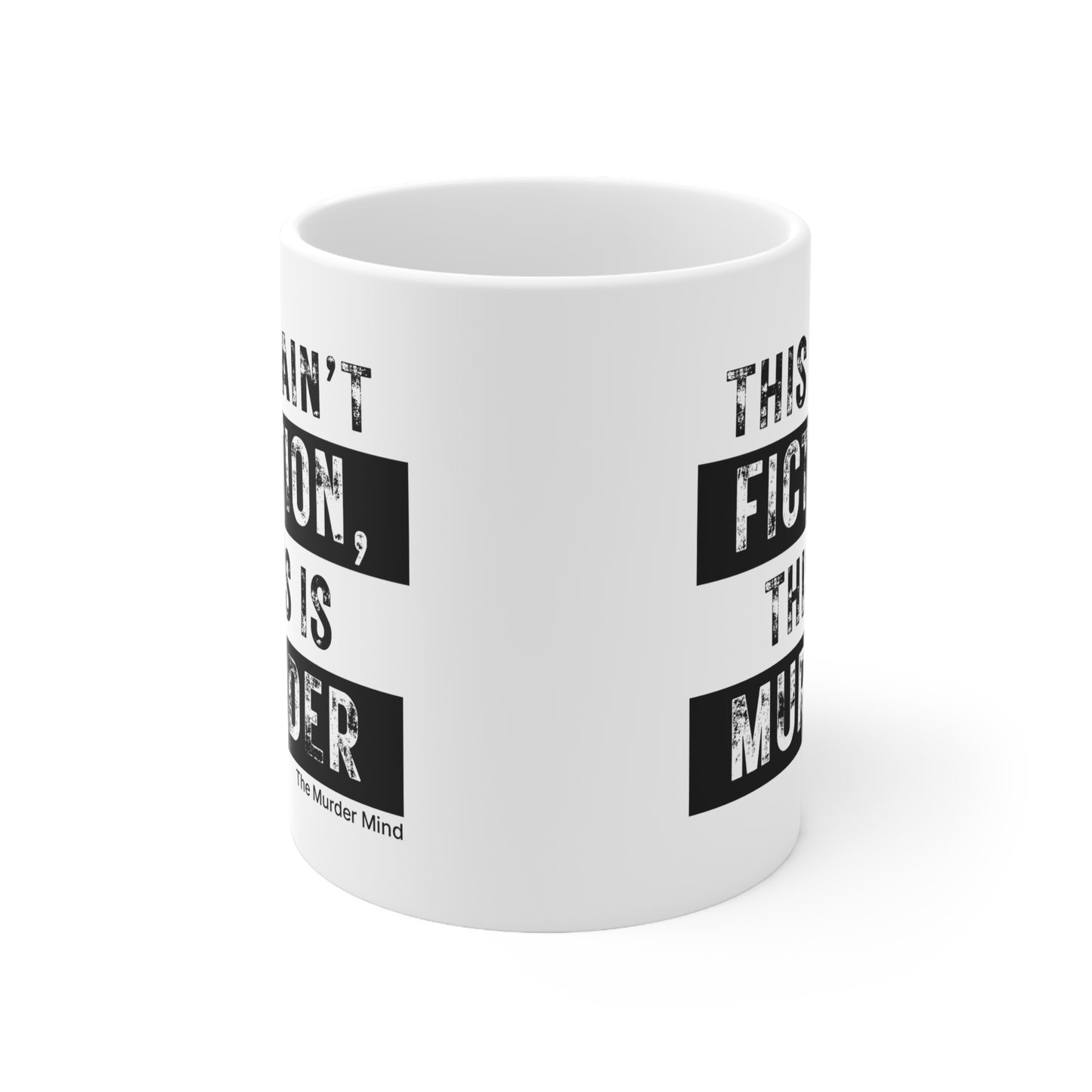 This Ain't Fiction, This Is Murder White Ceramic Mug, 11oz