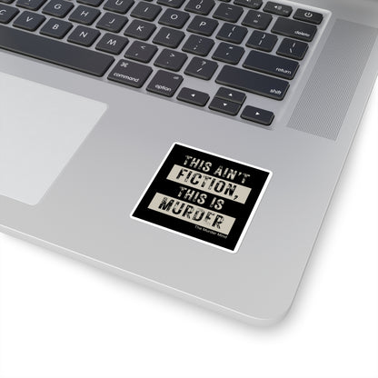 This Ain't Fiction, This Is Murder Black Square Stickers