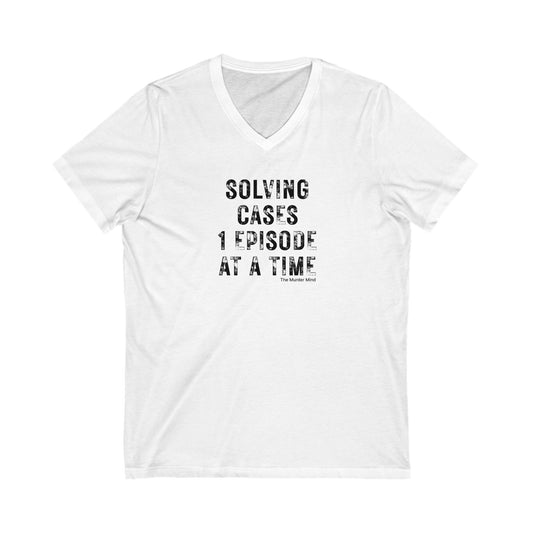 Solving Cases 1 Episode At A Time Unisex Short Sleeve V-Neck Tee