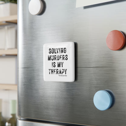 Solving Murders Is My Therapy White Porcelain Magnet, Square