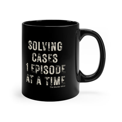Solving Cases 1 Episode At A Time Black Coffee Mug, 11oz