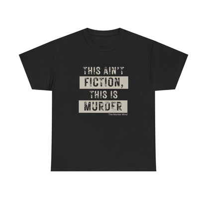 This Ain't Fiction, This Is Murder Unisex Heavy Cotton Tee