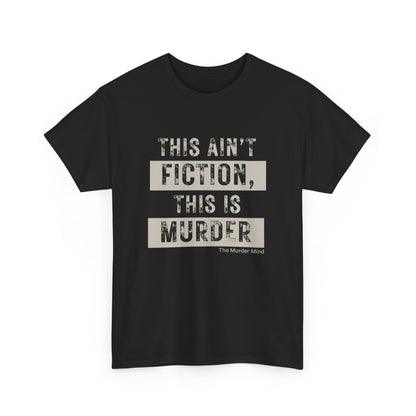 This Ain't Fiction, This Is Murder Unisex Heavy Cotton Tee