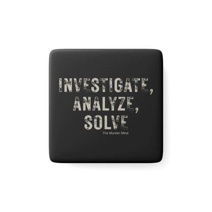 Investigate, Analyze, Solve Black Porcelain Magnet, Square