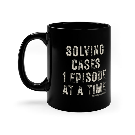 Solving Cases 1 Episode At A Time Black Coffee Mug, 11oz