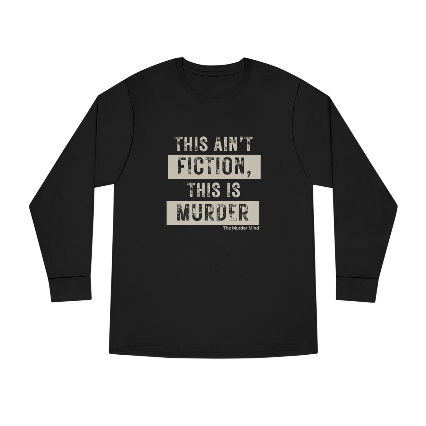 This Ain't Fiction, This Is Murder Long Sleeve Crewneck Tee