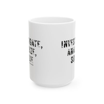 Investigate, Analyze, Solve White Ceramic Mug, (11oz, 15oz)