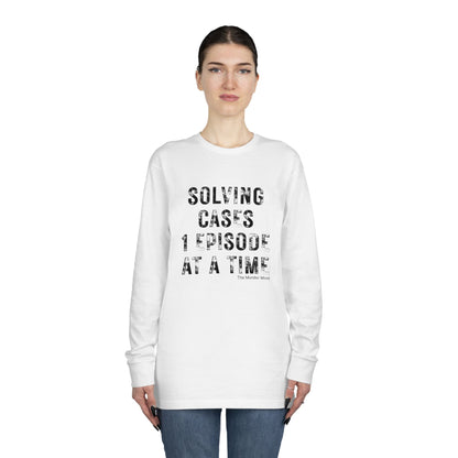 Solving Cases 1 Episode At A Time Long Sleeve Crewneck Tee