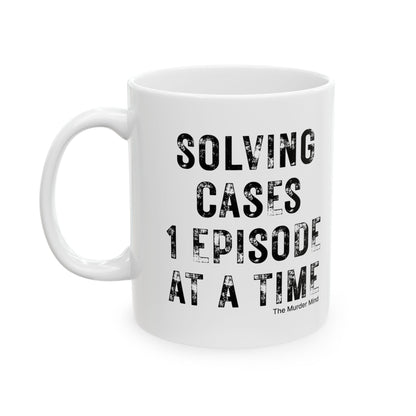 Solving Cases 1 Episode At A Time White Ceramic Mug, (11oz, 15oz)