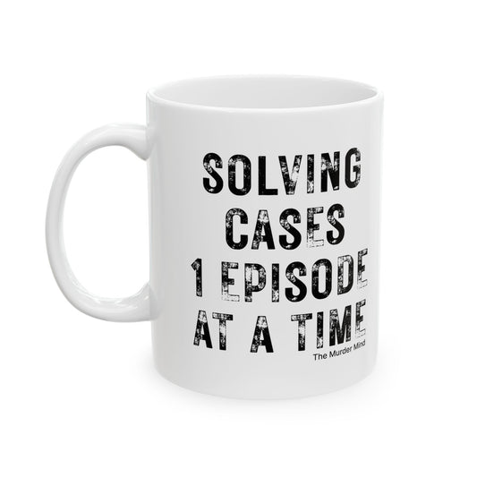 Solving Cases 1 Episode At A Time White Ceramic Mug, (11oz, 15oz)