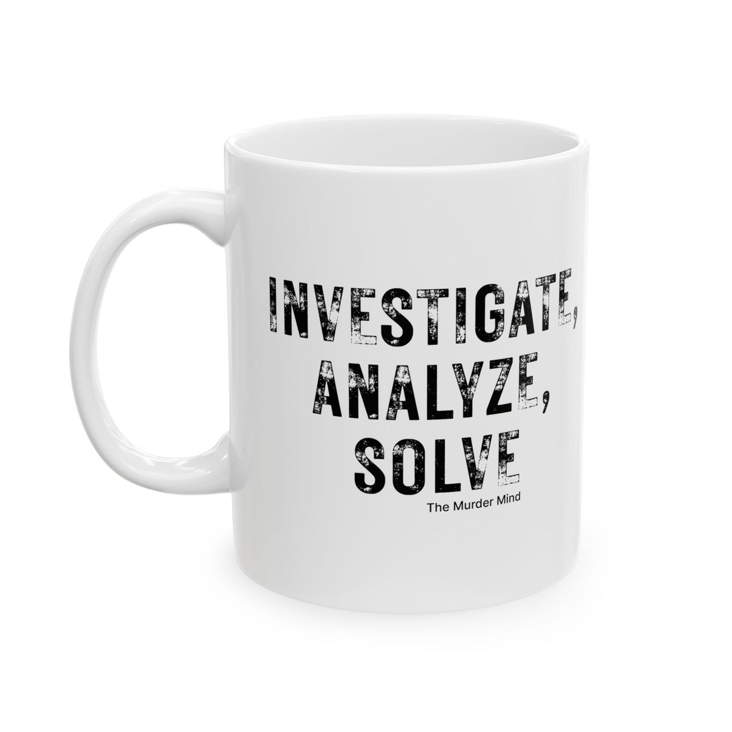 Investigate, Analyze, Solve White Ceramic Mug, (11oz, 15oz)