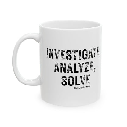 Investigate, Analyze, Solve White Ceramic Mug, (11oz, 15oz)