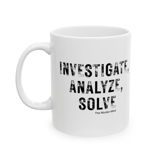Investigate, Analyze, Solve White Ceramic Mug, (11oz, 15oz)