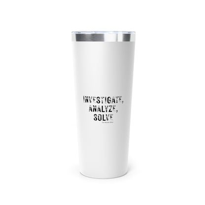 Investigate, Analyze, Solve Copper Vacuum Insulated Tumbler, 22oz