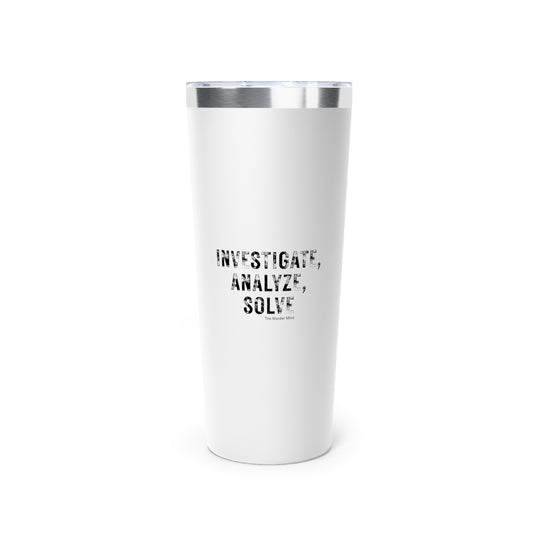 Investigate, Analyze, Solve Copper Vacuum Insulated Tumbler, 22oz