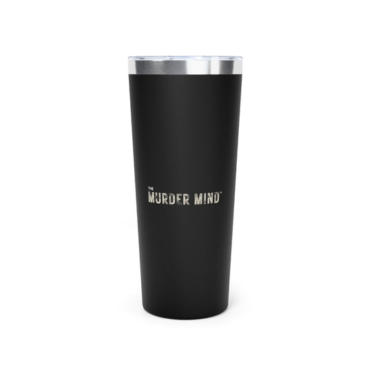 The Murder Mind Copper Vacuum Insulated Tumbler, 22oz