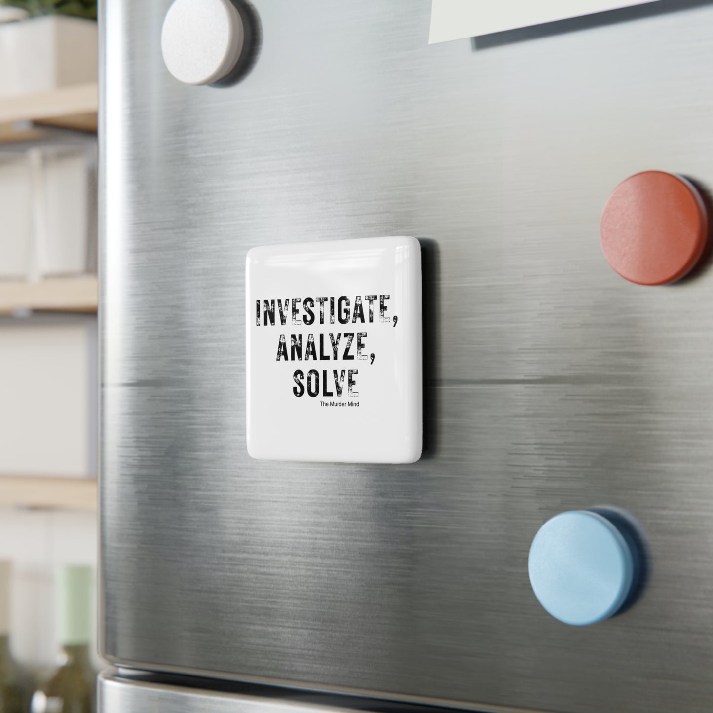 Investigate, Analyze, Solve White Porcelain Magnet, Square