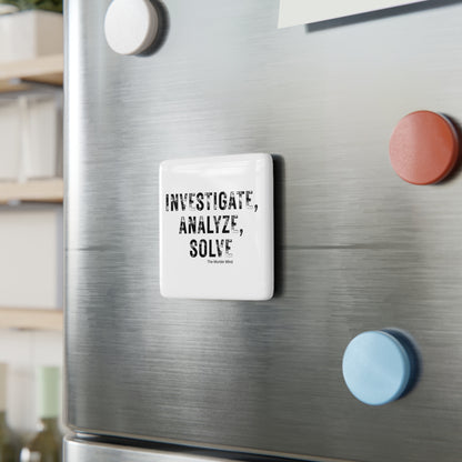 Investigate, Analyze, Solve White Porcelain Magnet, Square