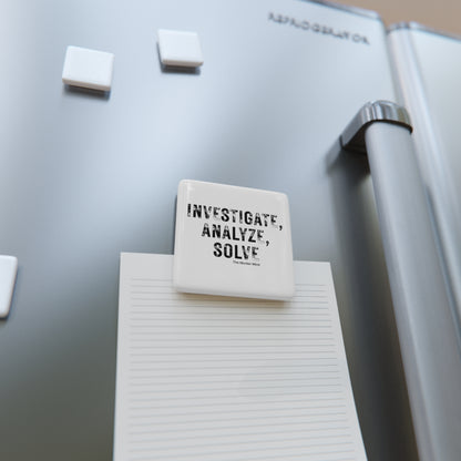 Investigate, Analyze, Solve White Porcelain Magnet, Square