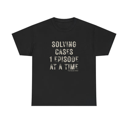 Solving Cases 1 Episode At A Time Unisex Heavy Cotton Tee