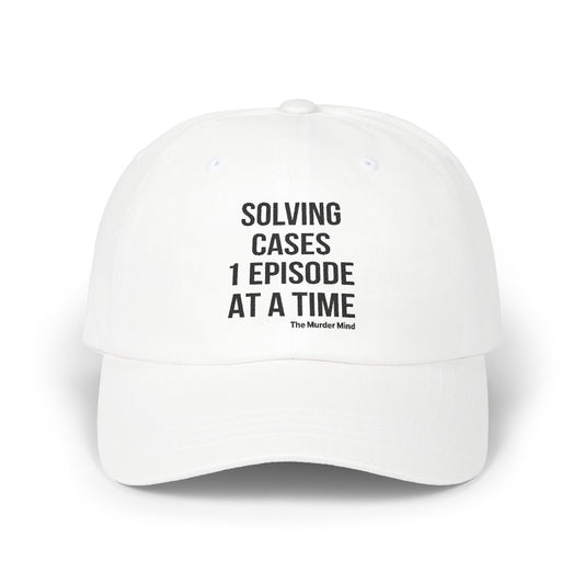Solving Cases 1 Episode At A Time White Classic Dad Cap