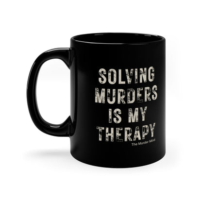 Solving Murders Is My Therapy Black Coffee Mug, 11oz