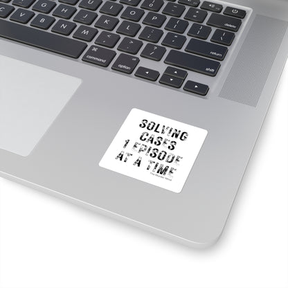 Solving Cases 1 Episode At A Time White Square Stickers
