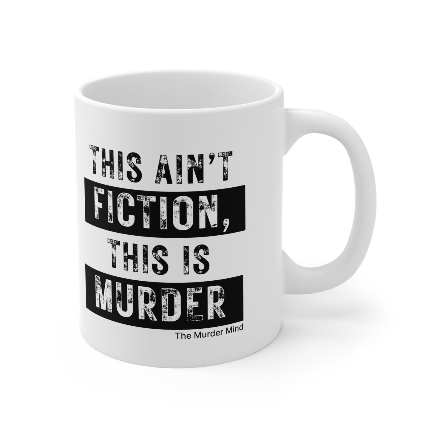 This Ain't Fiction, This Is Murder White Ceramic Mug, 11oz