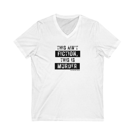 This Ain't Fiction, This Is Murder Unisex Short Sleeve V-Neck Tee