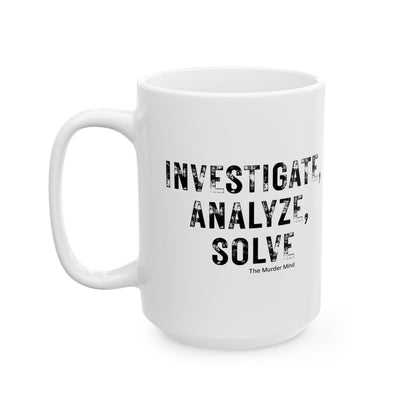 Investigate, Analyze, Solve White Ceramic Mug, (11oz, 15oz)