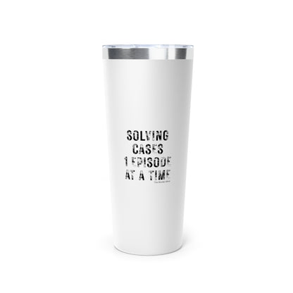 Solving Cases 1 Episode At A Time Copper Vacuum Insulated Tumbler, 22oz