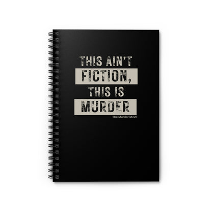 This Ain't Fiction, This Is Murder Black Spiral Notebook - Ruled Line