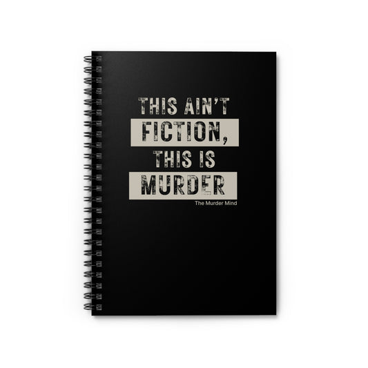 This Ain't Fiction, This Is Murder Black Spiral Notebook - Ruled Line