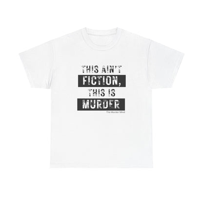 This Ain't Fiction, This Is Murder Unisex Heavy Cotton Tee