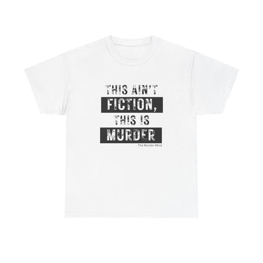 This Ain't Fiction, This Is Murder Unisex Heavy Cotton Tee